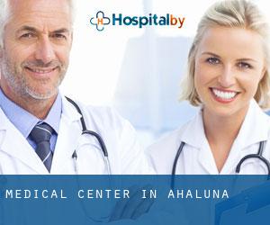 Medical Center in Ahaluna