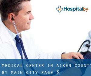 Medical Center in Aiken County by main city - page 3