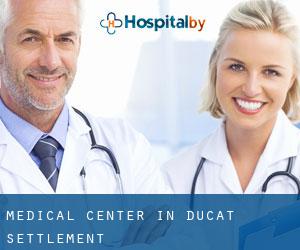 Medical Center in Ducat Settlement