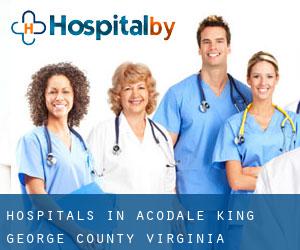 hospitals in Acodale (King George County, Virginia)