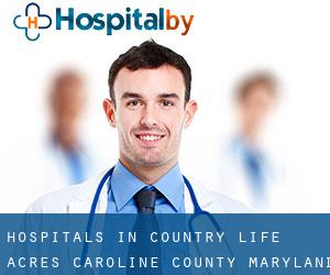 hospitals in Country Life Acres (Caroline County, Maryland)