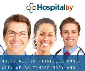 hospitals in Fairfield Homes (City of Baltimore, Maryland)