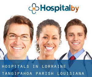 hospitals in Lorraine (Tangipahoa Parish, Louisiana)