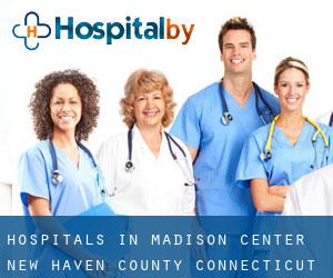 hospitals in Madison Center (New Haven County, Connecticut)