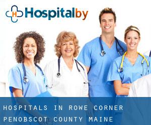 hospitals in Rowe Corner (Penobscot County, Maine)