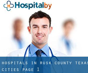 hospitals in Rusk County Texas (Cities) - page 1