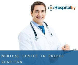 Medical Center in Frisco Quarters
