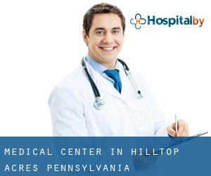 Medical Center in Hilltop Acres (Pennsylvania)