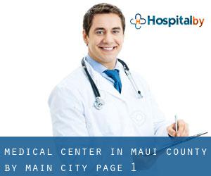 Medical Center in Maui County by main city - page 1