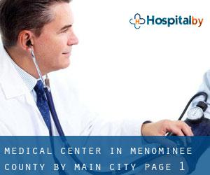Medical Center in Menominee County by main city - page 1